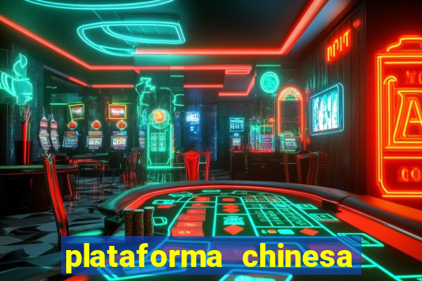 plataforma chinesa para ganhar dinheiro